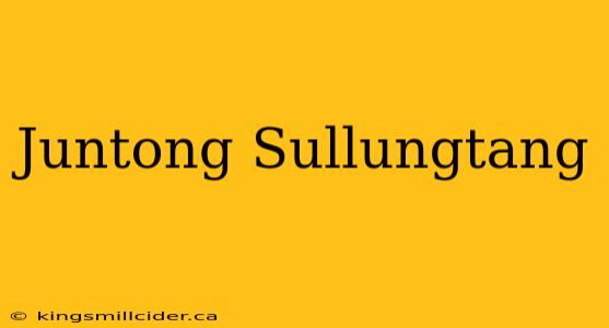 Juntong Sullungtang