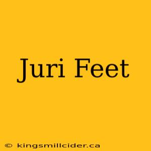 Juri Feet