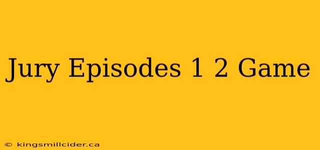 Jury Episodes 1 2 Game