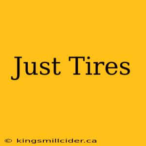 Just Tires