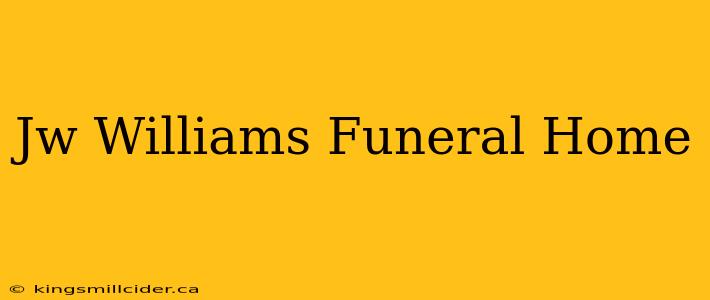 Jw Williams Funeral Home