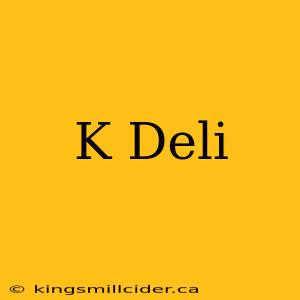 K Deli