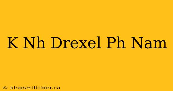 K Nh Drexel Ph Nam