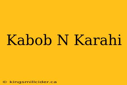 Kabob N Karahi