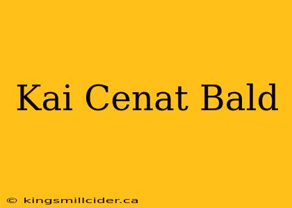 Kai Cenat Bald