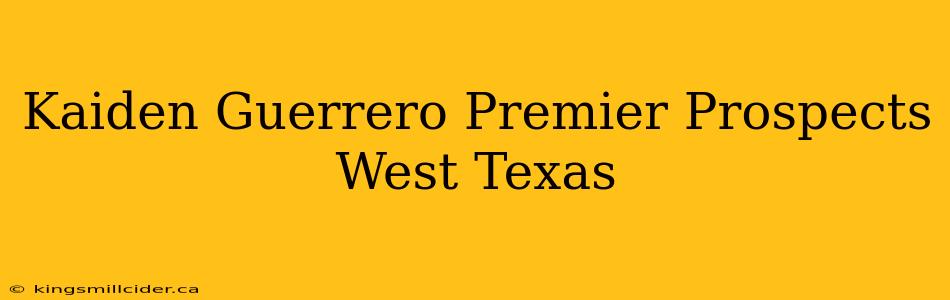 Kaiden Guerrero Premier Prospects West Texas