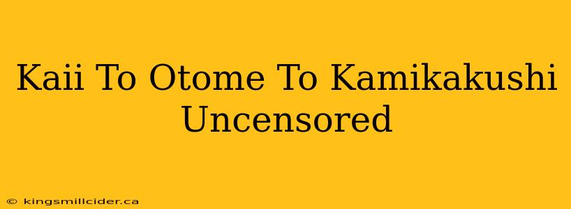 Kaii To Otome To Kamikakushi Uncensored