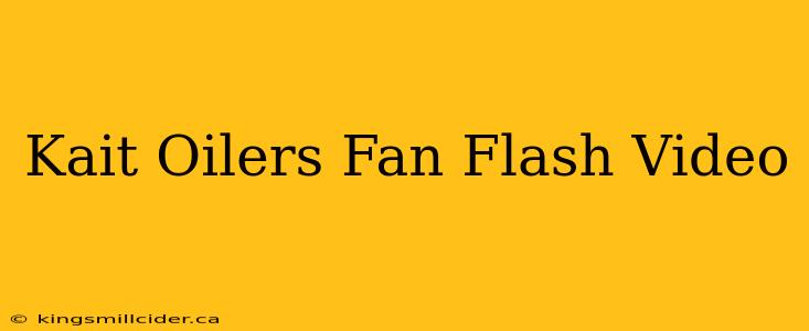 Kait Oilers Fan Flash Video