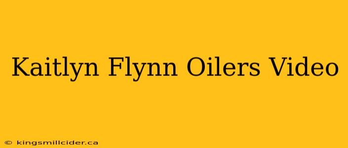 Kaitlyn Flynn Oilers Video