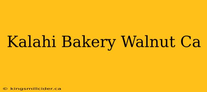 Kalahi Bakery Walnut Ca