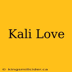 Kali Love