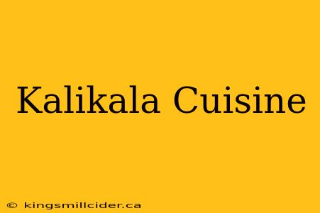 Kalikala Cuisine