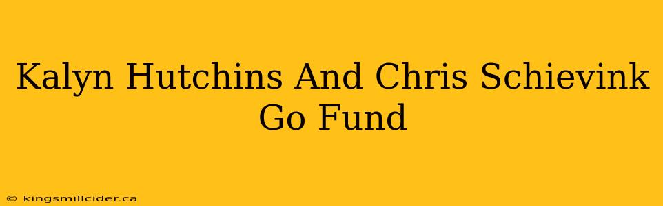 Kalyn Hutchins And Chris Schievink Go Fund