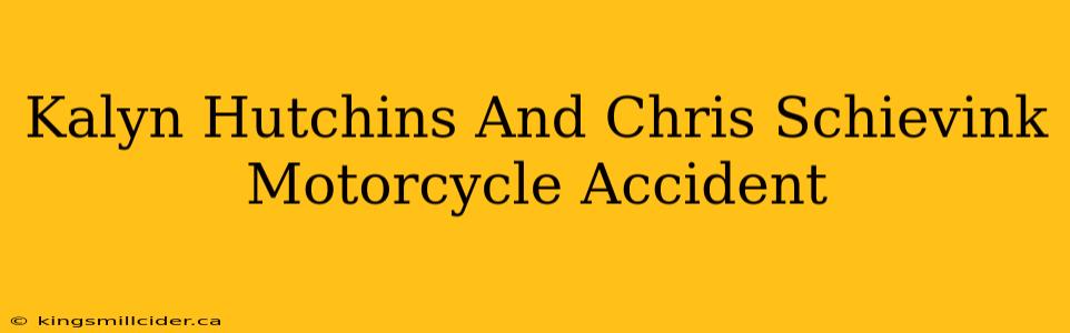 Kalyn Hutchins And Chris Schievink Motorcycle Accident