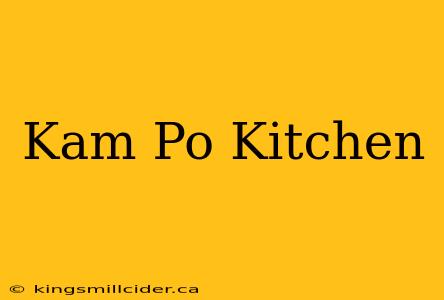 Kam Po Kitchen