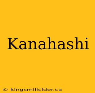 Kanahashi