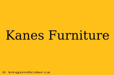 Kanes Furniture