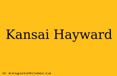 Kansai Hayward