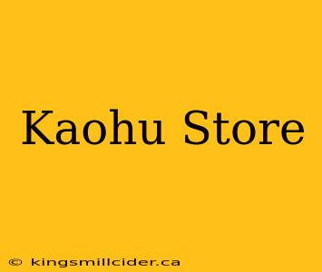 Kaohu Store