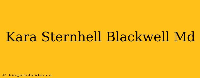 Kara Sternhell Blackwell Md