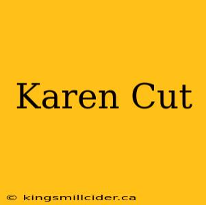 Karen Cut