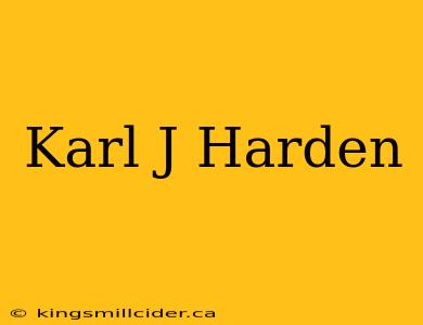 Karl J Harden