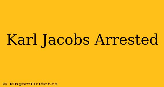 Karl Jacobs Arrested