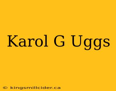 Karol G Uggs