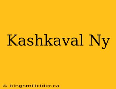 Kashkaval Ny