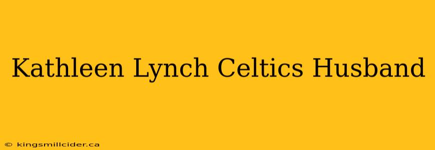 Kathleen Lynch Celtics Husband