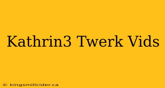 Kathrin3 Twerk Vids