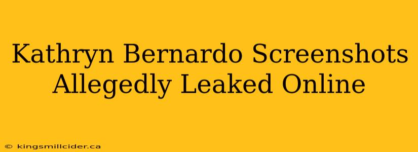 Kathryn Bernardo Screenshots Allegedly Leaked Online