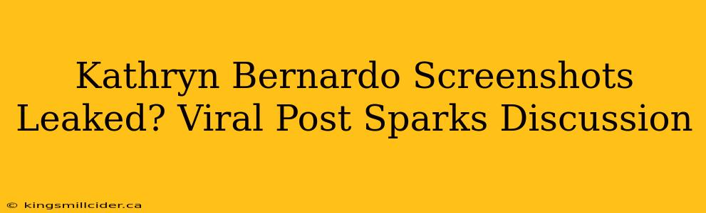 Kathryn Bernardo Screenshots Leaked? Viral Post Sparks Discussion