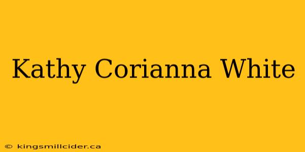 Kathy Corianna White