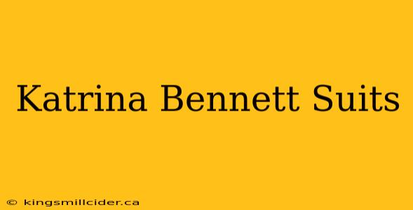 Katrina Bennett Suits