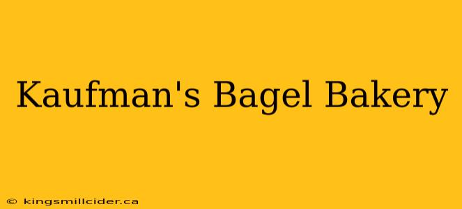 Kaufman's Bagel Bakery