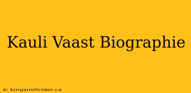 Kauli Vaast Biographie