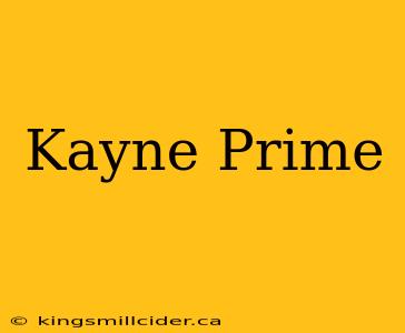 Kayne Prime