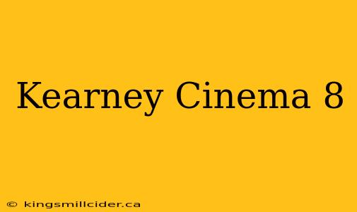 Kearney Cinema 8