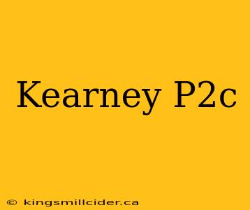 Kearney P2c