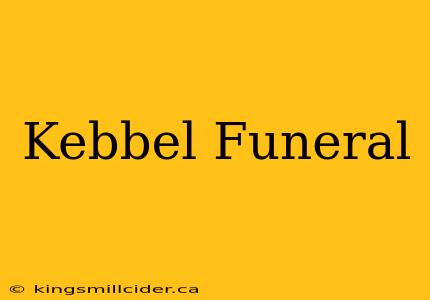 Kebbel Funeral