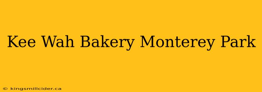 Kee Wah Bakery Monterey Park