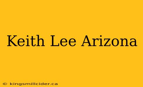 Keith Lee Arizona