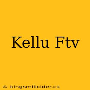 Kellu Ftv