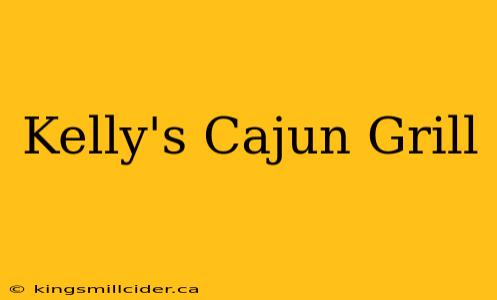 Kelly's Cajun Grill