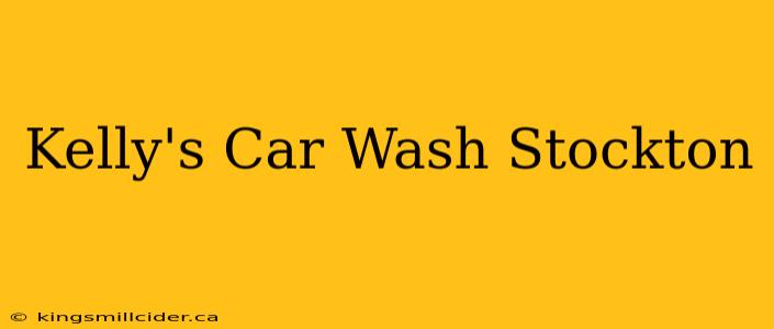 Kelly's Car Wash Stockton