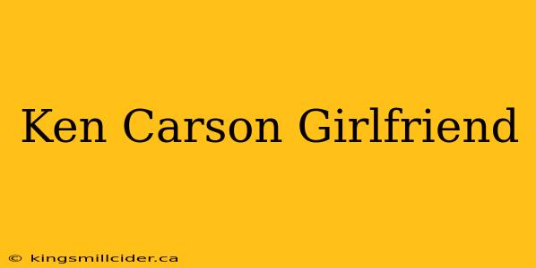 Ken Carson Girlfriend