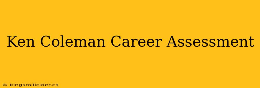 Ken Coleman Career Assessment
