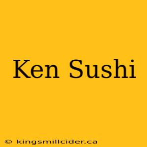 Ken Sushi