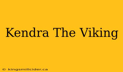 Kendra The Viking